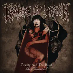 Cruelty and the Beast (Re-Mistressed) - Cradle Of Filth