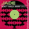 Don't Walk Away (Mixes) - EP album lyrics, reviews, download