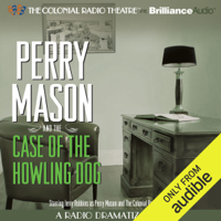 Erle Stanley Gardner & M. J. Elliott - Perry Mason and the Case of the Howling Dog: A Radio Dramatization artwork