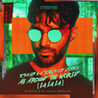 R3HAB & A Touch of Class - All Around the World (La La La) artwork