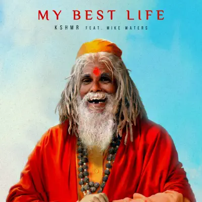 My Best Life (feat. Mike Waters) - Single - KSHMR