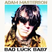Adam Masterson - Bad Luck Baby