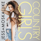 Country Girls - Jess Moskaluke