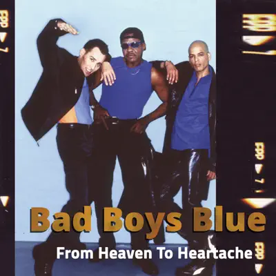 From Heaven to Heartache - Bad Boys Blue
