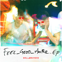 Balloonhead - Feel_Good_Awful EP artwork