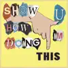 Show U How I'm Doing This - Single album lyrics, reviews, download