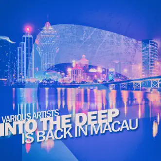 Into the Deep - Is Back in Macau by Various Artists album reviews, ratings, credits