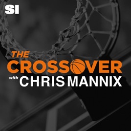 The Crossover Nba Show With Chris Mannix On Le Podcasts The Crossover Nba Show With Chris Mannix Sports Ilrated