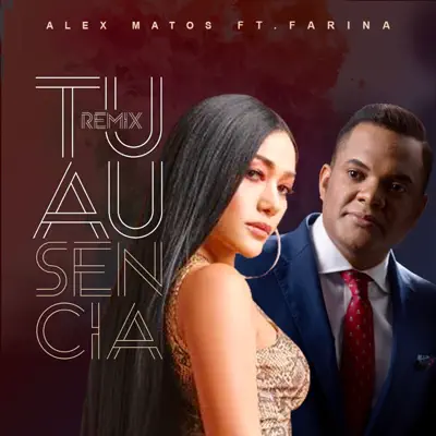 Tu Ausencia (Remix) [Feat. Farina] - Single - Alex Matos