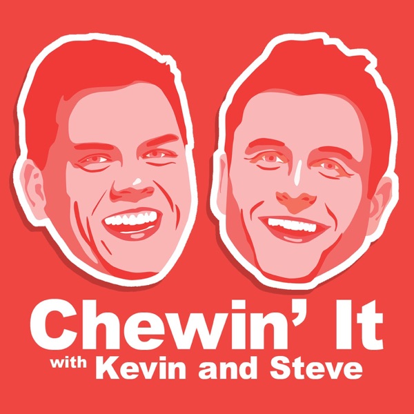 Chewin' It with Kevin and Steve