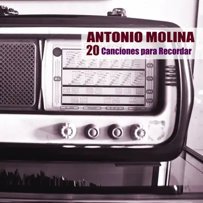 20 Canciones para Recordar (Remasterizado) - Antonio Molina