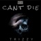 Can't Die - Tri Zzy lyrics