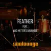 Feather (Live at Off-Grid Studios) [feat. Mad Hatter's Daughter] - Single album lyrics, reviews, download