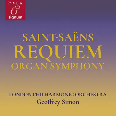 Saint-Saëns: Overture to La Princesse Jaune, Requiem, Symphony No. 3 - London Philharmonic Orchestra