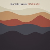 Blue Water Highway - All Will Be Well