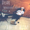 Dear Whoevers Next the Album
