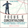 Giovanni Sperenza - Focus e concentrazione: Rinforzare sorprendentemente la memoria, smettere di procastinare e rinforzare il focus con metodi semplici ed efficaci