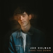 Joe Dolman - Drag You Down