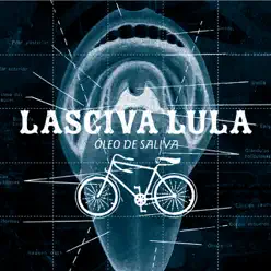 Óleo de Saliva - Single - Lasciva Lula Óleo de Saliva - Single - Lasciva Lula