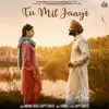 Tu Mil Jaaye - Single album lyrics, reviews, download