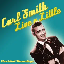 Live a Little - Carl Smith