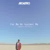 For Me or Against Me - Single album lyrics, reviews, download