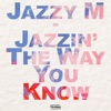 Jazzy M - Jazzin' the Way You Know
