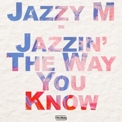 Jazzy M - Jazzin' the Way You Know