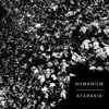 Humanism // Ataraxia - Single album lyrics, reviews, download