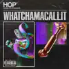 Whatchamacallit - Single album lyrics, reviews, download