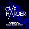 Oblivion (feat. Amber Van Day) by Love Harder iTunes Track 1