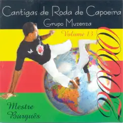 Cantigas de Roda de Capoeira, Vol. 13 by Grupo Muzenza de Capoeira album reviews, ratings, credits
