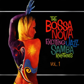 The Bossa Nova Exciting Jazz Samba Rhythms, Vol. 1 - Various Artists