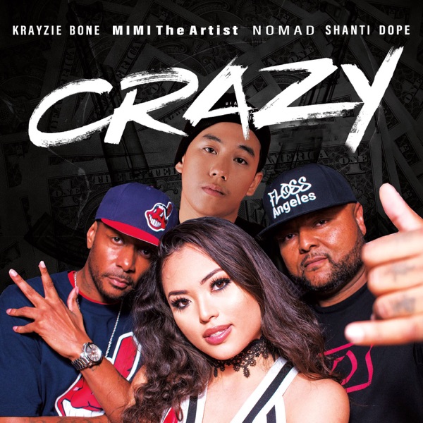 Crazy (International Remix) [feat. NomaD, Krayzie Bone, & Shanti Dope] - Single - MiMi The Artist