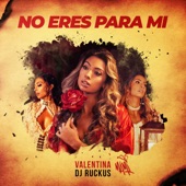 No Eres para Mí (feat. DJ Ruckus) [Single] artwork