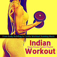 Various Artists - Indian Workout – From Body Building to Cardio Workout Running Music, Deep House Cardio Playlist artwork