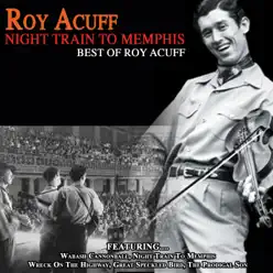 Night Train to Memphis - Best of Roy Acuff - Roy Acuff