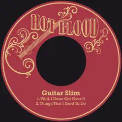 Well, I Done Got over It / Things That I Used to Do - Single - Guitar Slim Well, I Done Got over It / Things That I Used to Do - Single - Guitar Slim