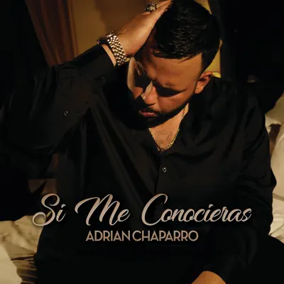 Si Me Conocieras - Single - Adrián Chaparro