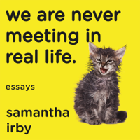 Samantha Irby - We Are Never Meeting in Real Life artwork