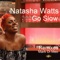 Go Slow (Mark Di Meo Vocal Mix) - Natasha Watts lyrics