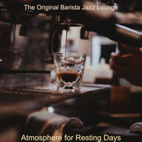 The Original Barista Jazz Lounge - Atmosphere for Resting Days artwork