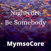 Nightcore Be Somebody artwork