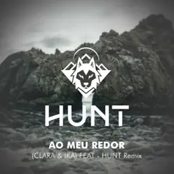 Ao Meu Redor - Hunt Remix (feat. Hunt) - Single - Clara Ao Meu Redor - Hunt Remix (feat. Hunt) - Single - Clara