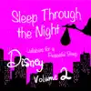 Sleep Through the Night: Disney Lullabies for a Peaceful Sleep, Vol. 2 album lyrics, reviews, download
