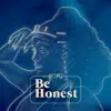 Be Honest - Single album lyrics, reviews, download