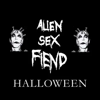 Alien Sex Fiend Halloween - Alien Sex Fiend