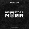 Dispuestos a morir (feat. Bardero$ & C.R.O. & Homer El Mero Mero) - Single