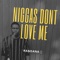 Niggas Don't Love Me - Randana lyrics