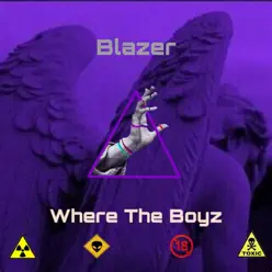 Where the Boyz - Single - Blazer